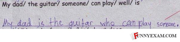  - My dad can play someone! The guitar is well.